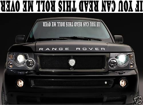 IF YOU CAN READ THIS ROLL ME OVER windshield decal