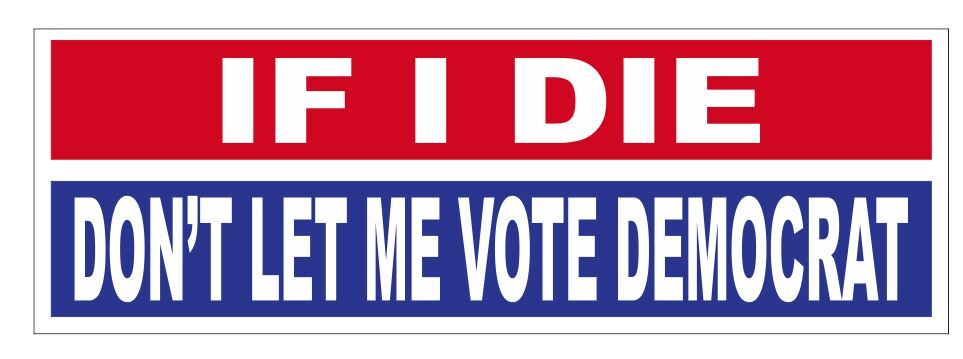 Don’t Let Me Vote Democrat Trump 2024 Bumper Sticker B28
