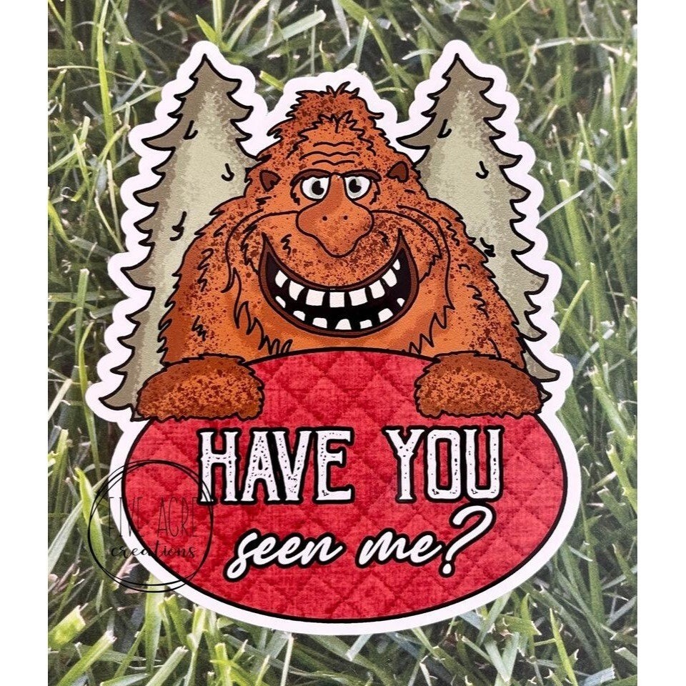 Funny Bigfoot Sticker – Have You Seen Me – Waterproof Car Decal – Sasquatch