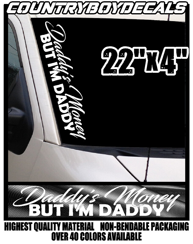 DADDY’S MONEY BUT I’M DADDY 22″ Vinyl Decal Sticker Diesel Truck JDM Car Turbo