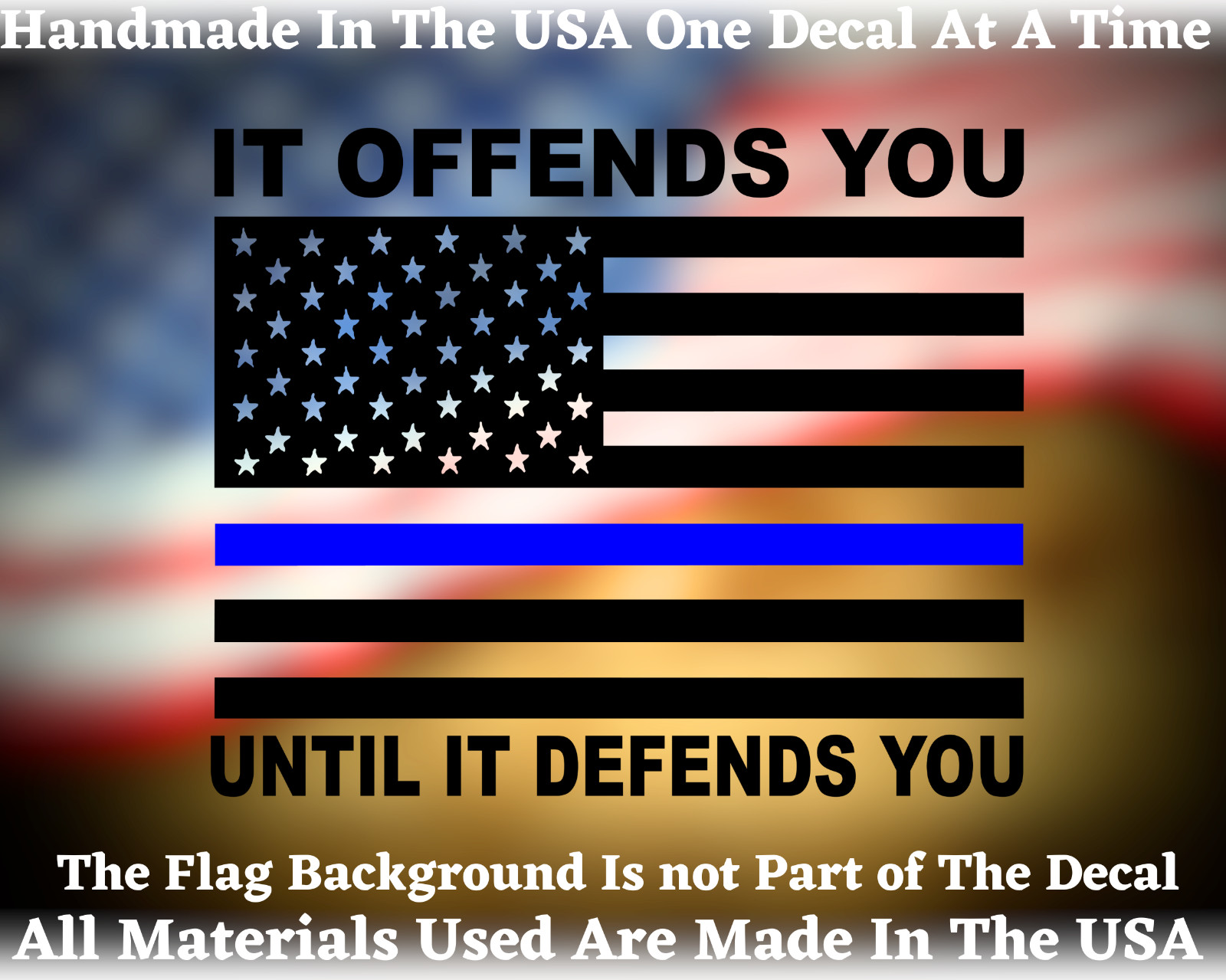 Thin Blue Line It Offends You Until It Defends You American Flag Decal