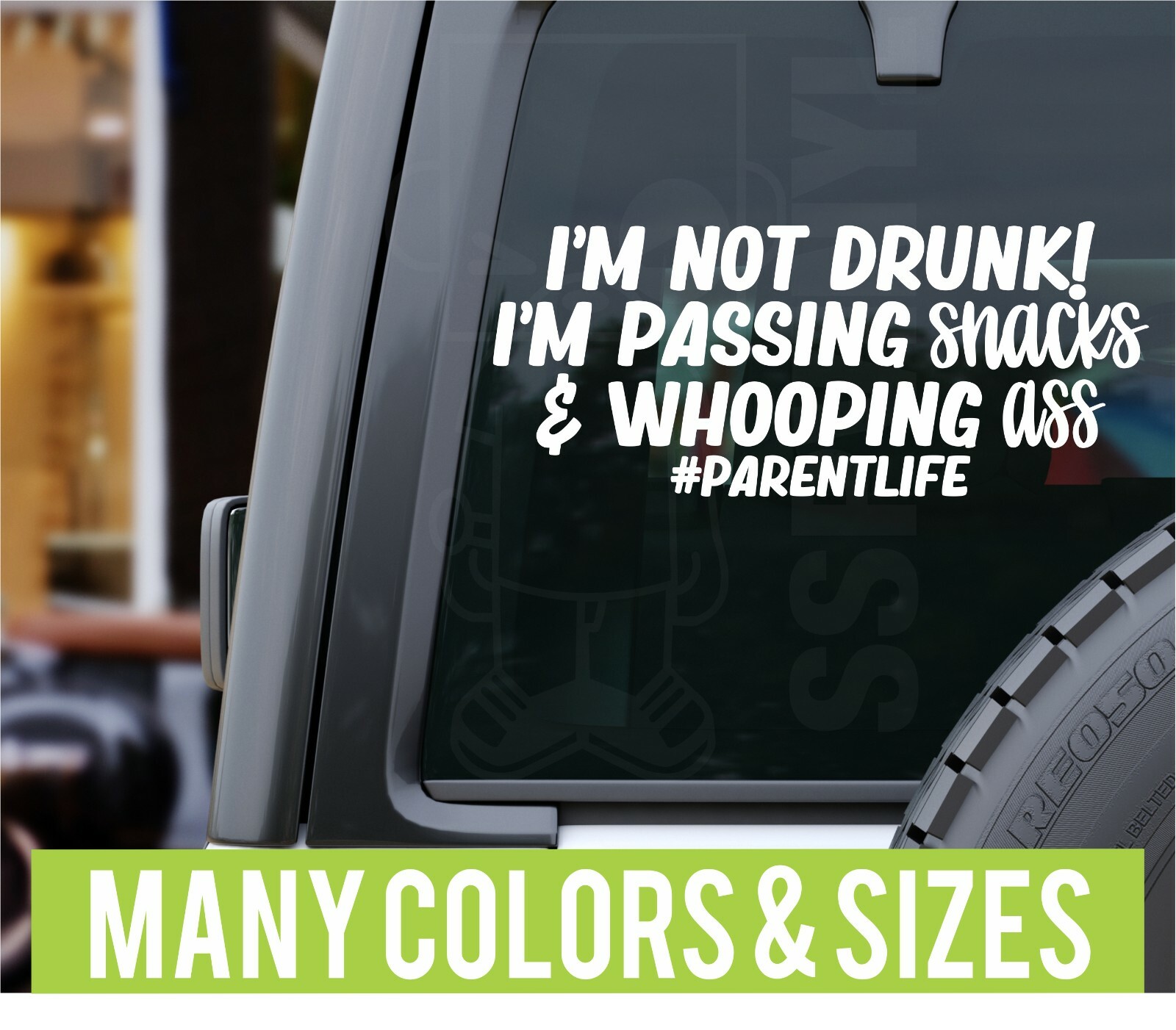 Im Not Drunk Im Passing Snacks & Whooping As* Mom Parent Funny Car Van Sticker