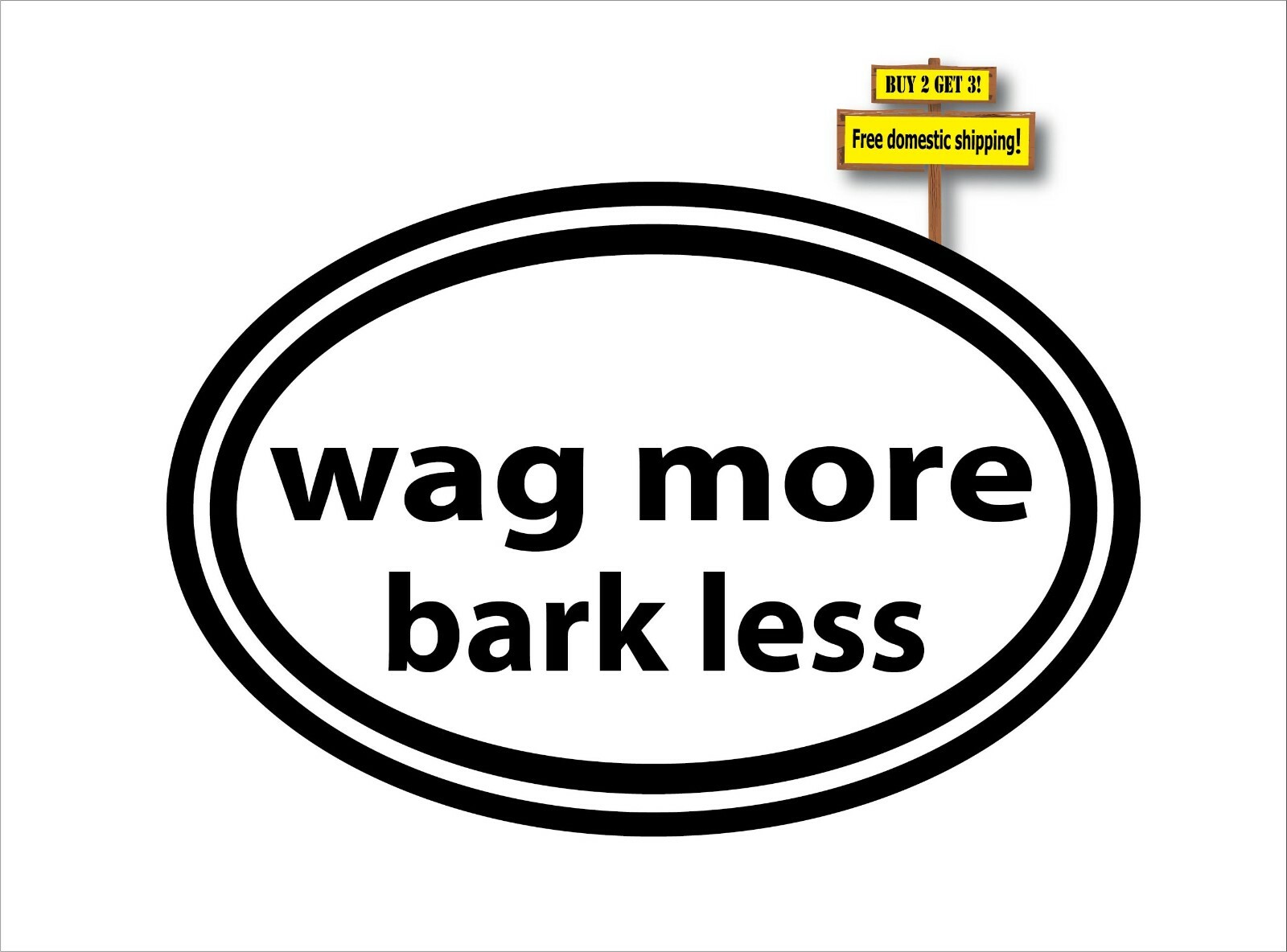 Wag More Bark Less Dog Decal Sticker D68 Free Same Day Shipping