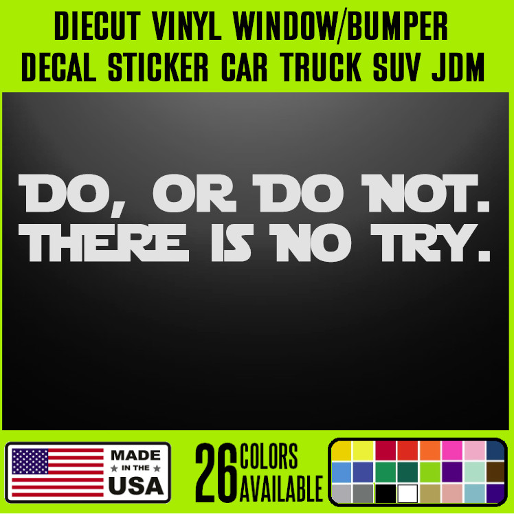 Do or Do Not There is No Try Sticker Vinyl Decal Yoda Quote Star Wars Car {J159