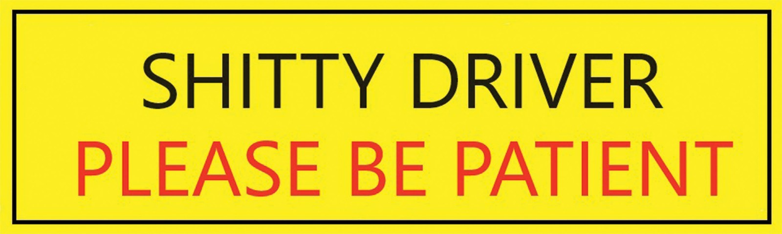 Rude Version Student Driver Bumper Sticker 10-1/2″ x 3-1/2″ Vinyl