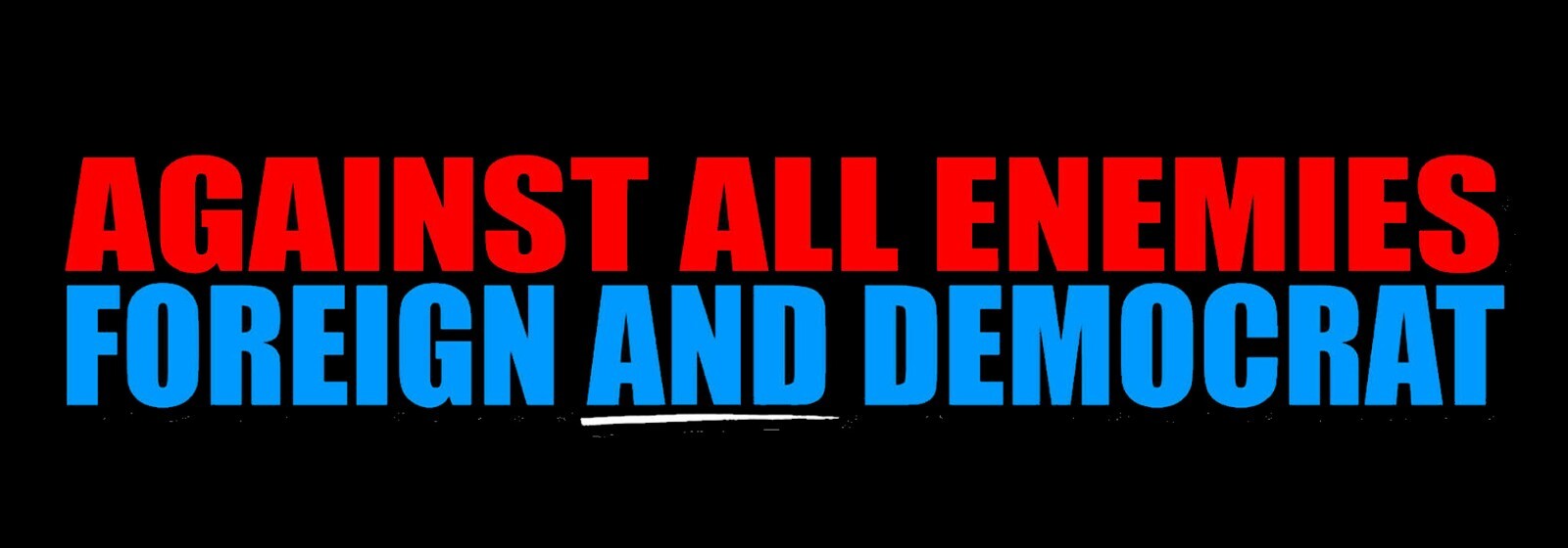 Against All Enemies Foreign and Democrat Funny Vinyl Decal Sticker 7″