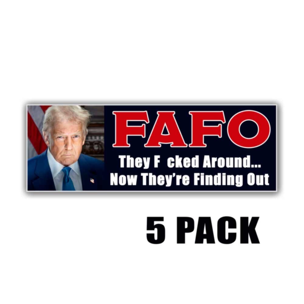 They F Around Now Theyre Finding Out FAFO Sticker Truck Decal MAGA 9×3 5 PACK