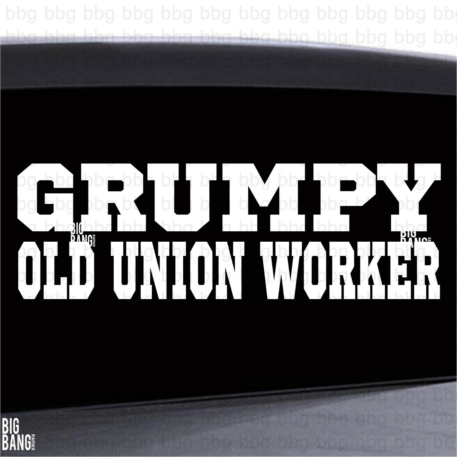 GRUMPY Old UNION WORKER Sticker Decal Badass Occupational Trades Funny Job