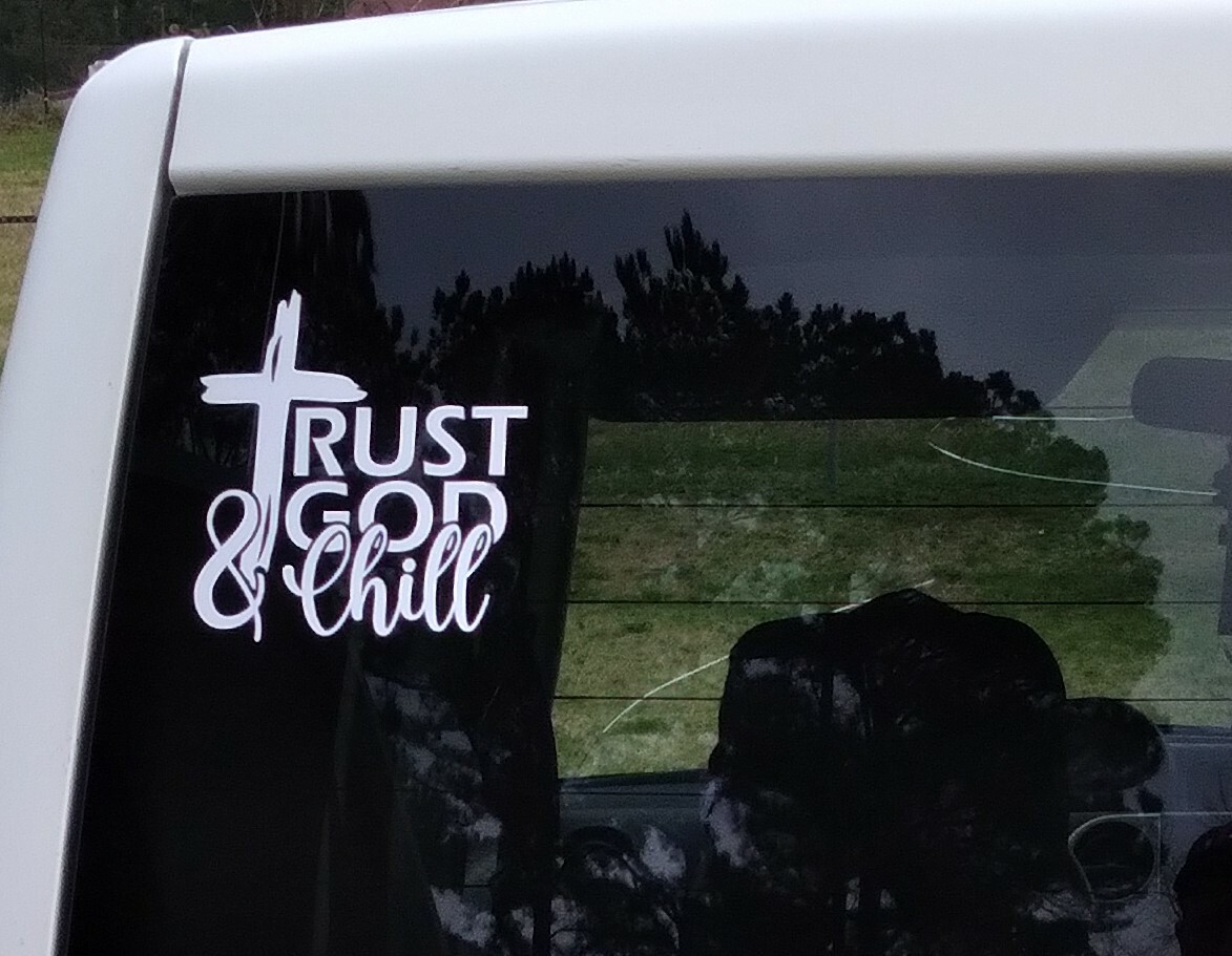 Trust God & Chill vinyl car/window decal Sticker 5×5 USA White Christian Jesus