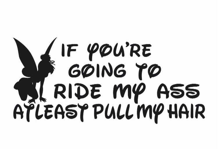 Tinkerbell Ride Ass Pull My Hair – Vinyl decal sticker – Disney, Funny, Mom