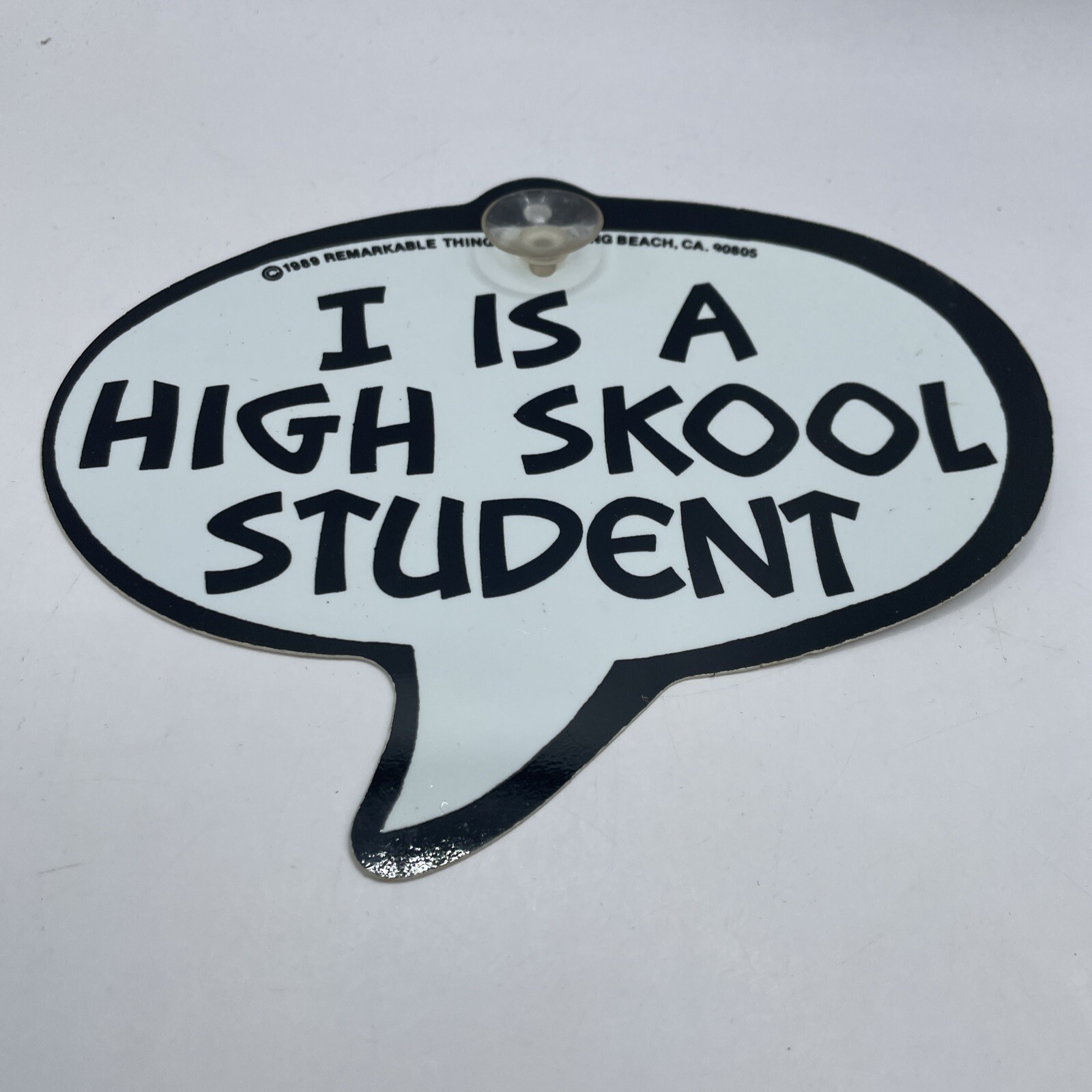 Vintage 1989 Funny Suction Cup Sign I IS A HIGH SKOOL STUDENT Car Window Etc