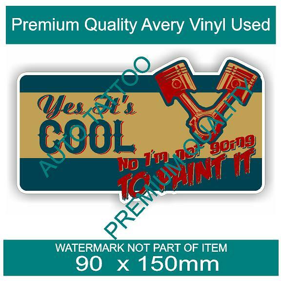 YES IT’S COOL NO I’M NOT GOING TO PAINT IT DECAL STICKER HOT ROD ROD STICKERS