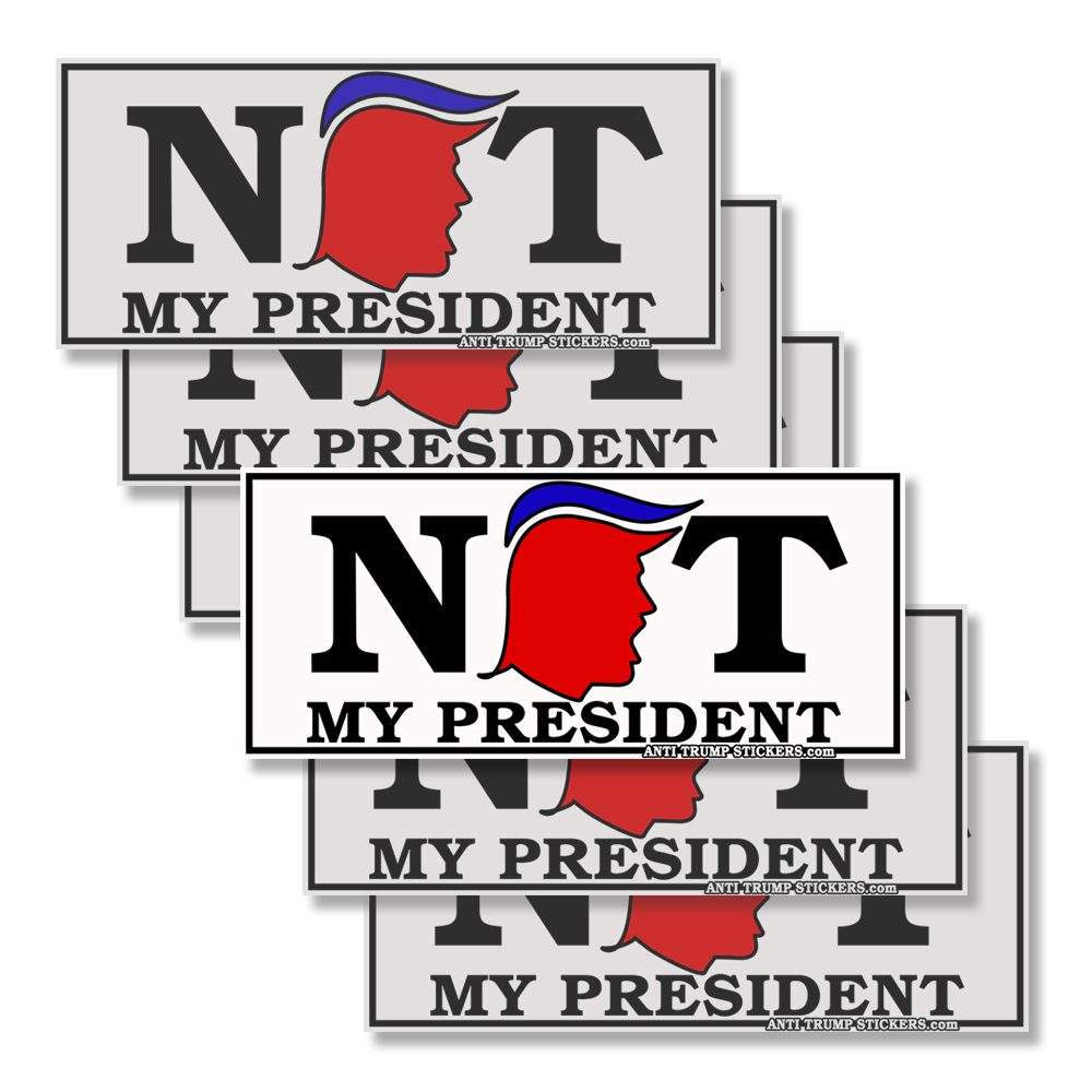 NOT MY PRESIDENT Democrat Bumper Stickers 6.25″ Bumper Stickers 5 pack