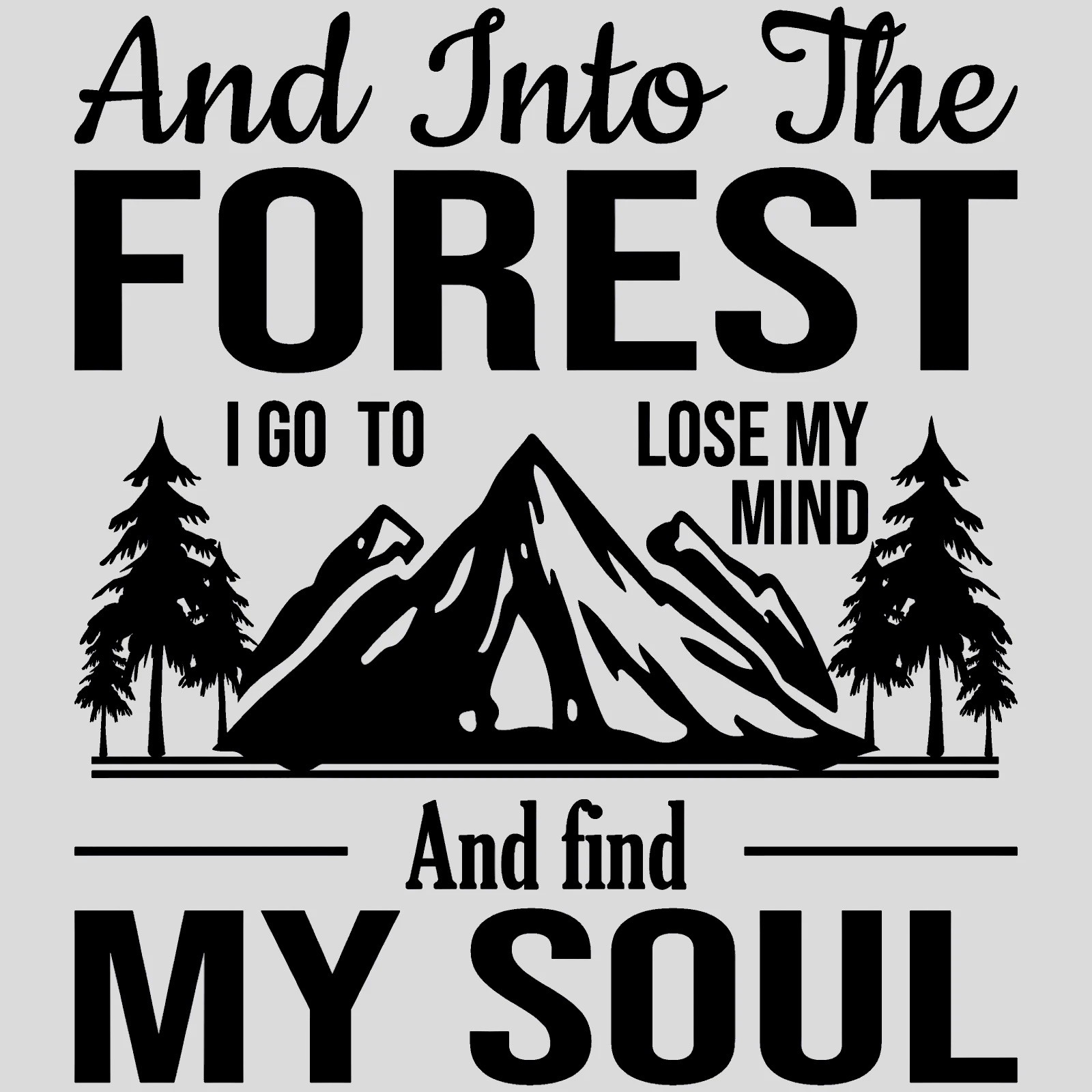 Into The Forest I Go… Premium Customizable Vinyl Decal Waterproof