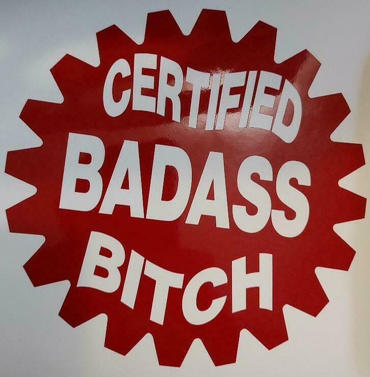 Certified Badass Bitch ( 6 inches )