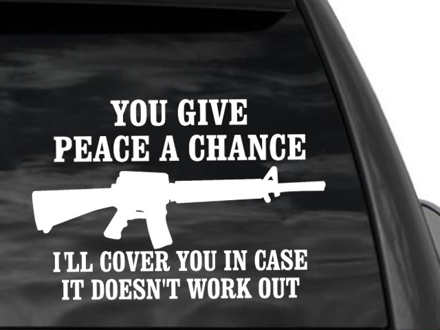 FGD 2nd Amendment Pro Gun You Give Peace A Chance Vinyl Window Decal 12″ x 8″