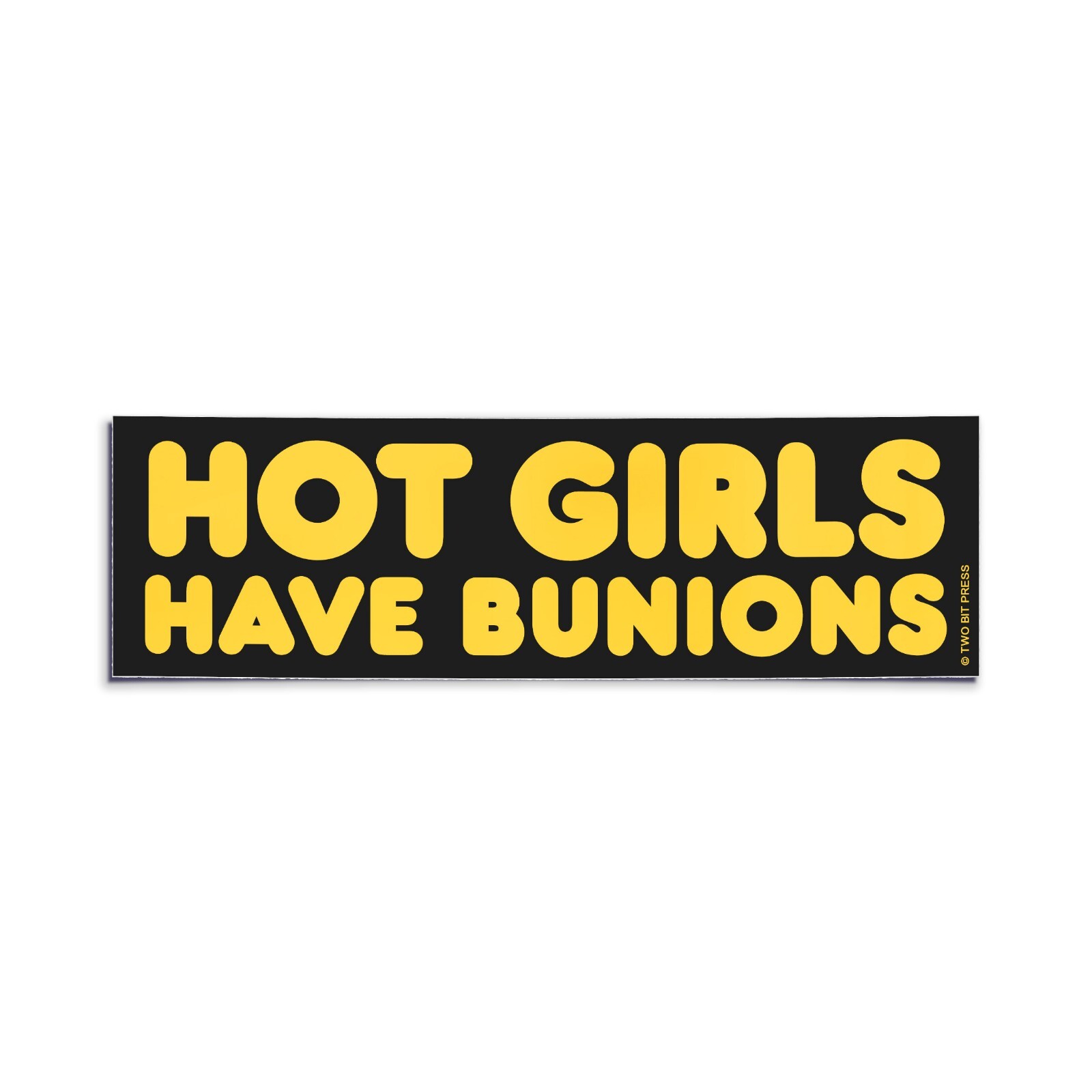 Hot Girls have BUNIONS Bumper Sticker – Funny Gen Z Meme Vintage Style Vinyl 80s