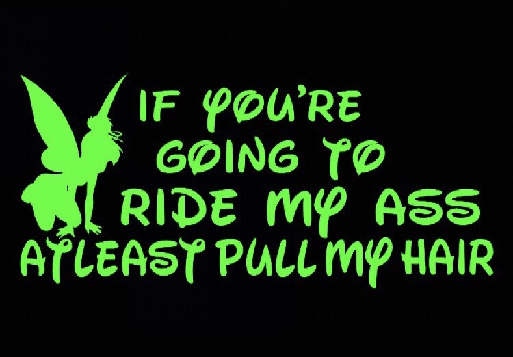 Tinkerbell Ride Ass Pull My Hair – Vinyl decal sticker – Disney, Funny, Mom