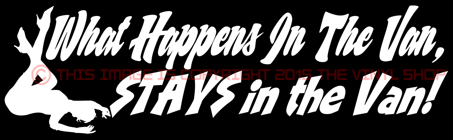 Van Fans “What Happens In The Van, Stays In The Van!” funny decal sticker VANS !