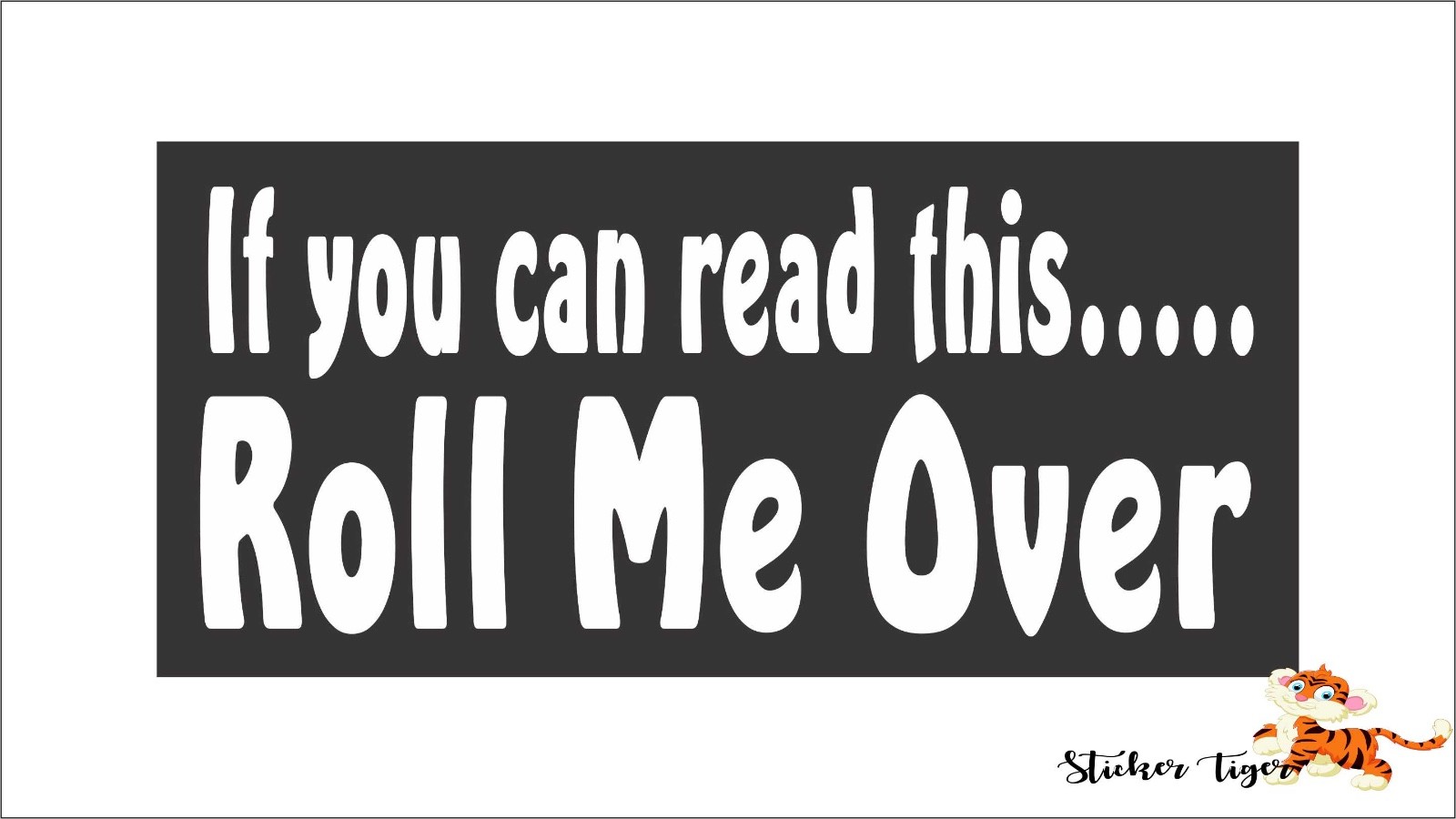 If You Can Read This Roll Me Over Funny Bumper Sticker/Decal BS5040