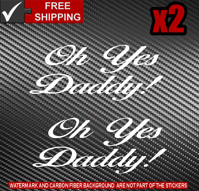 Oh Yes Daddy x2 Decal Sticker turbo diesel soot max 6.7L 6.6L truck JDM Boost C