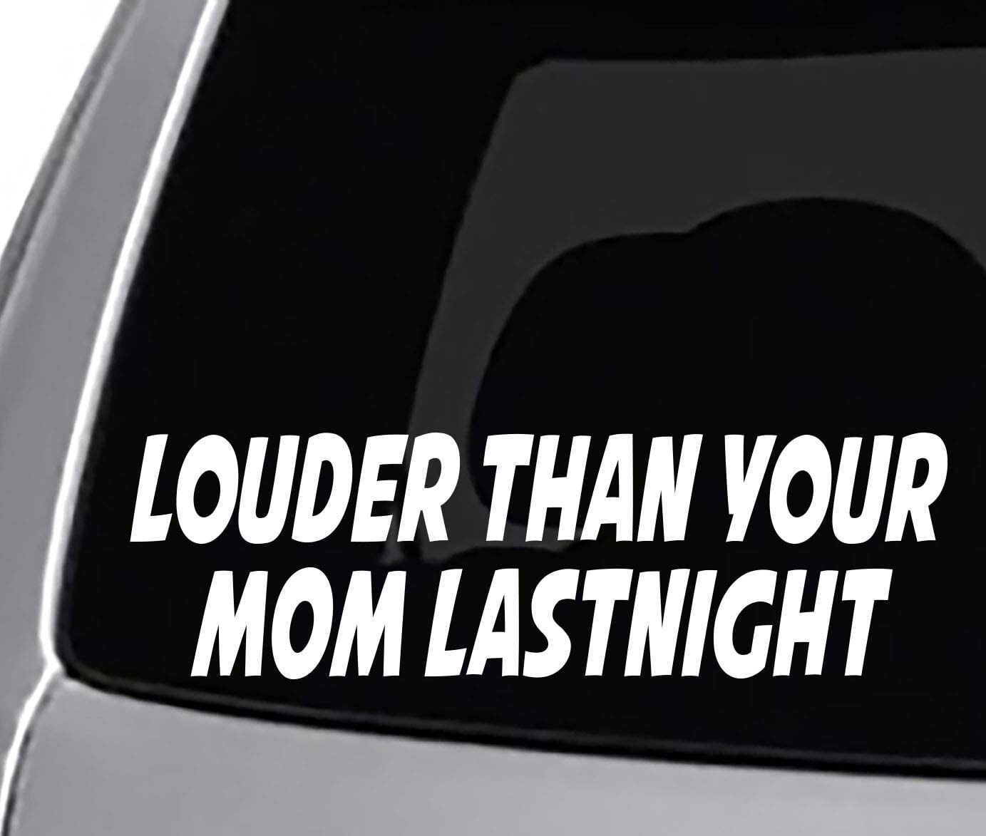 Louder Than Your MOM Car Vinyl Decal White for Cars, Trucks Vinyl Decals Sticker