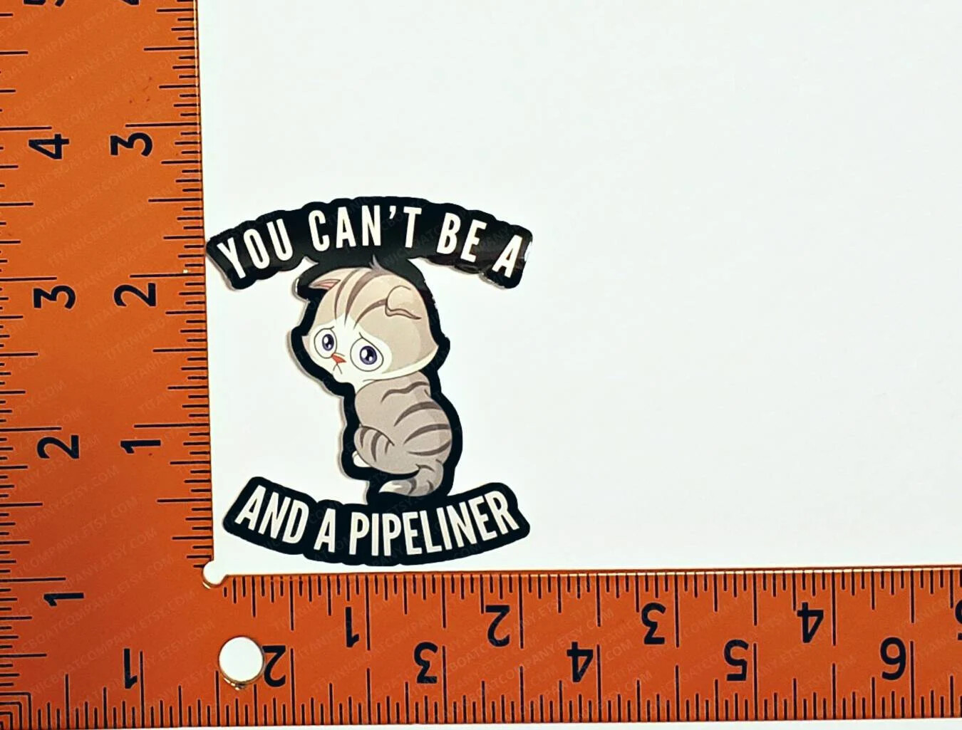 You can’t be a p*ssy and a Pipeliner sticker, lineman stickers, hard hat sticker