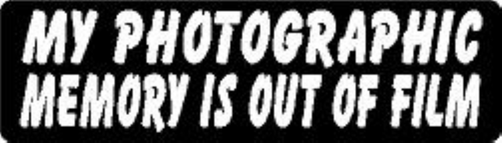 MY PHOTOGRAPHIC MEMORY IS OUT OF FILM HELMET STICKER