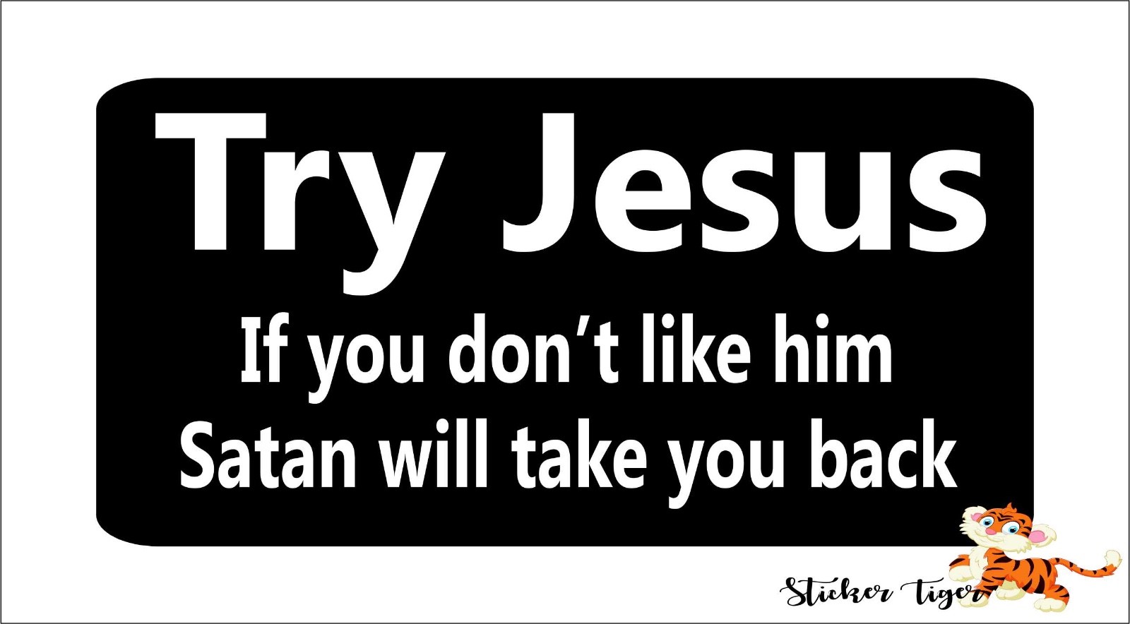 Try Jesus Satan will Take you Back Christian Bumper Sticker