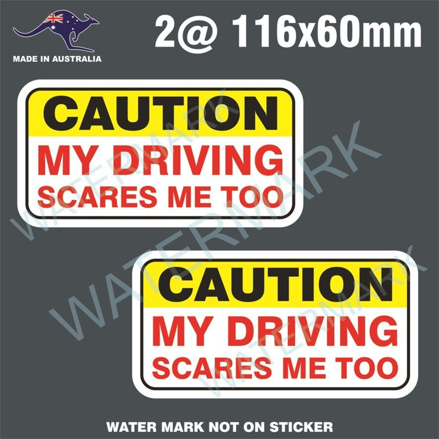 CAUTION MY DRIVING SCARES ME TOO STICKER, FOR 4X4 UTE DRAG FUNNY CAR RALLY VAN