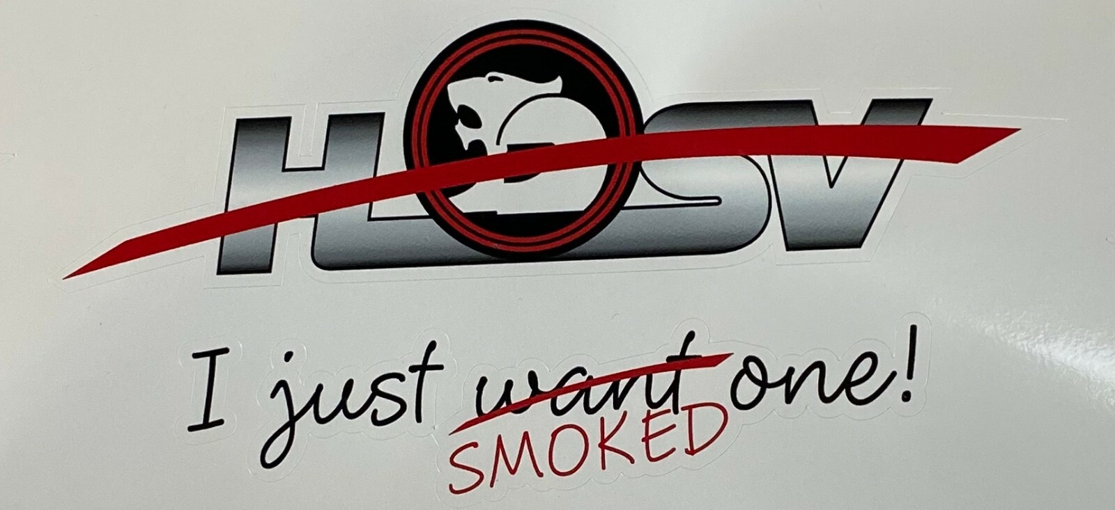 I JUST SMOKED A HSV BY KILLER GRAFFIX FORD HOLDEN JDM 4X4 DIGITAL PRINT STICKER