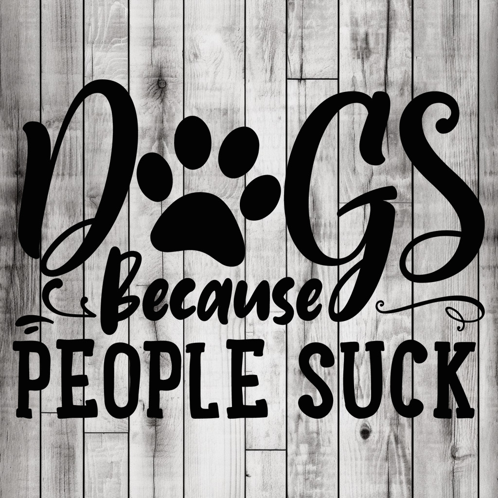 Dogs Because People Suck Vinyl Decal: Funny Car Window Sticker for Dog Lovers!