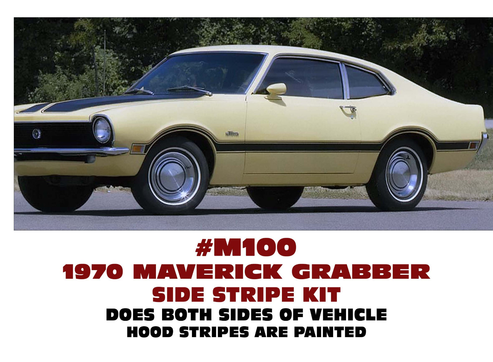 M100 1970 FORD MAVERICK GRABBER – SIDE STRIPE – ONE COLOR FACTORY REPRODUCTION