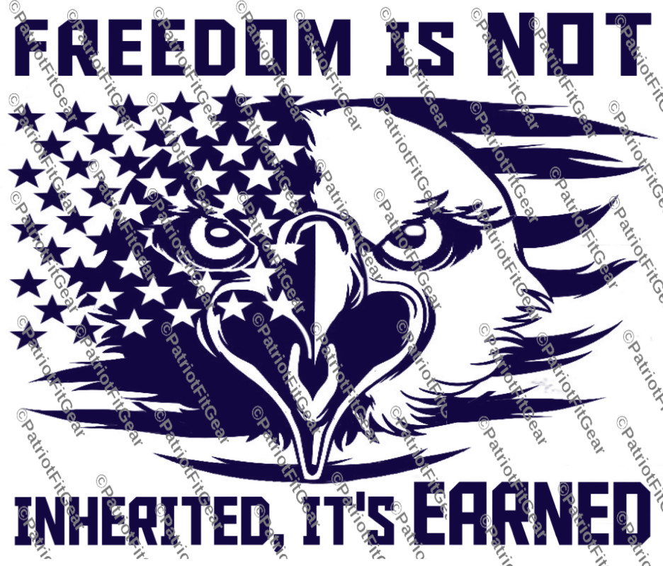 Freedom Is Not Inherited,Its Earned,We The People,Patriot,Custom Vinyl Decal