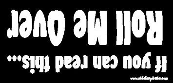If You Can Read This Roll Me Over Funny Bumper Sticker/Decal Black