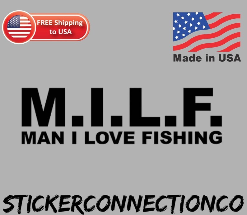 Milf Man I Love Fishing Fade and weather resistant vinyl sticker for car bumper