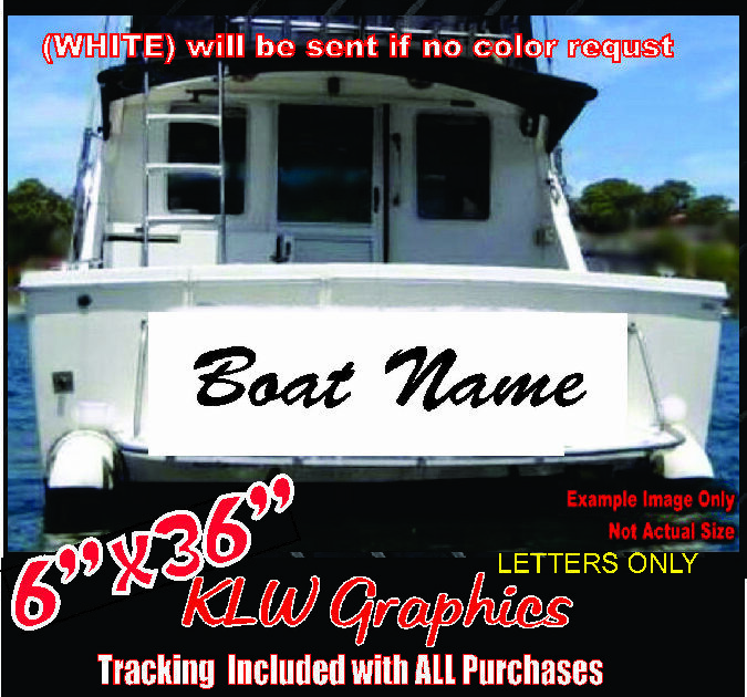 CUSTOM BOAT NAME 6″ x36″ VINYL DECAL LETTERING STICKER WINDOW SIZE Truck Ship