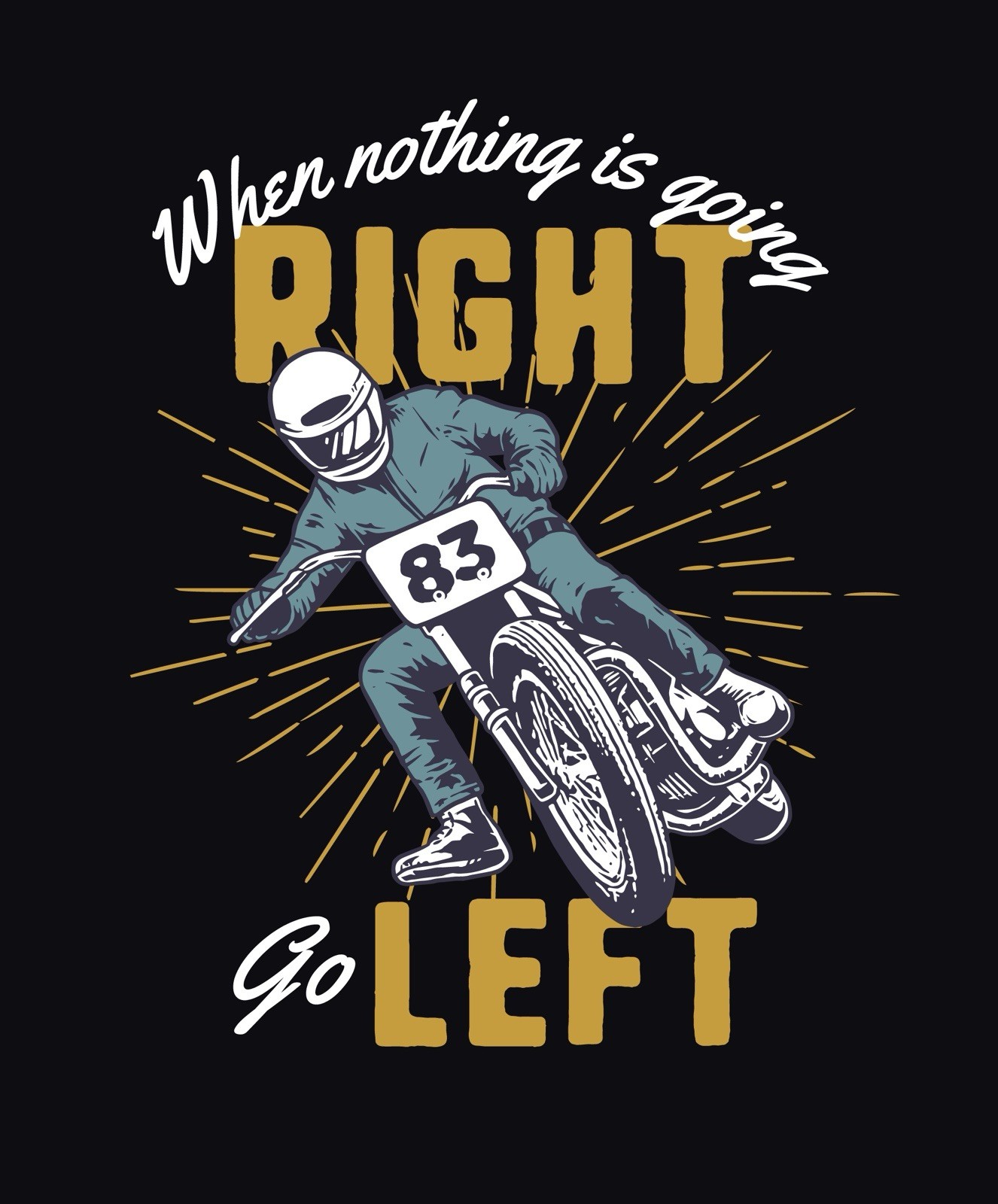 Motorcycle Quote Sticker (3 Inch) When Nothing Is Going Right Go Left Bike !