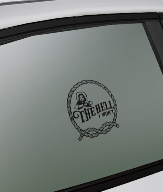 The Hell I Won’t Cowgirl Rebel Horse Rodeo Trailer Truck Car Vinyl Decal 6″X6″