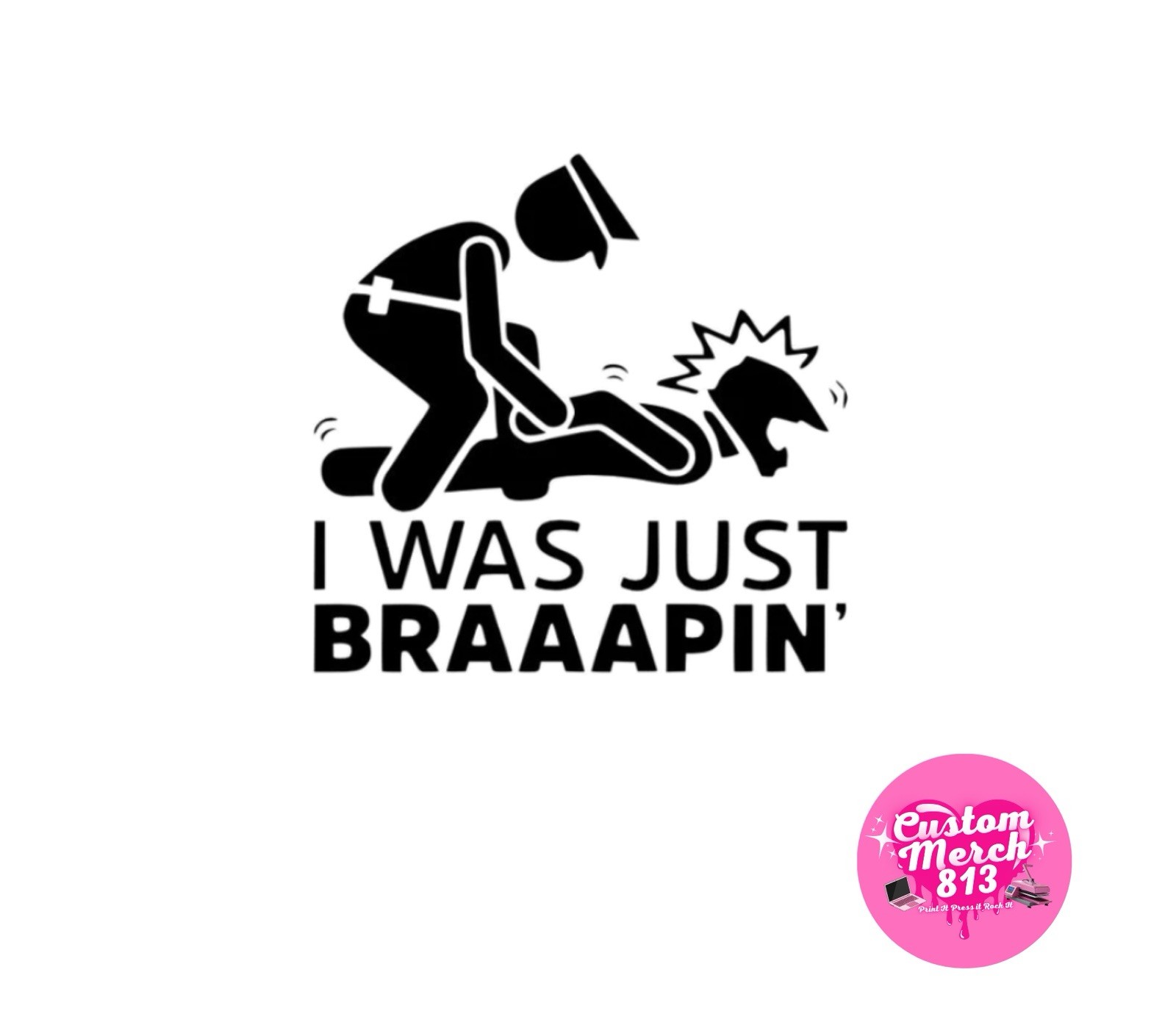 Bike Life Decal Sticker I was Just Brapin Car Motorcycle Laptop 4inx4in