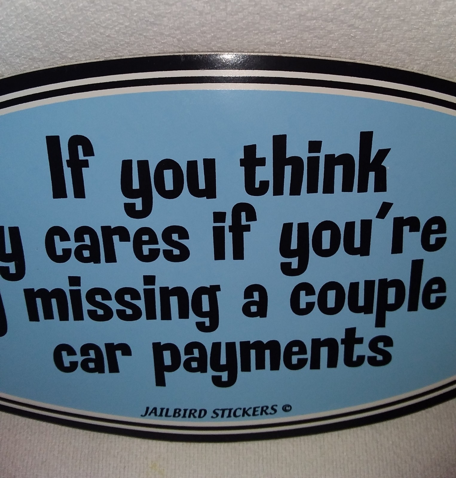 Humor Novelty Car Decal by Jailbird Stickers TRY MISSING CAR PAYMENTS,Oval 7×3.5
