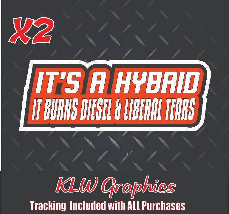 Hybrid burns Decal Sticker Turbo Diesel Truck Crew Cab Felon 2024 Liberal Tears