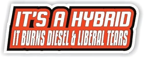 Hybrid burns Decal Sticker Turbo Diesel Truck Crew Cab Felon 2024 Liberal Tears