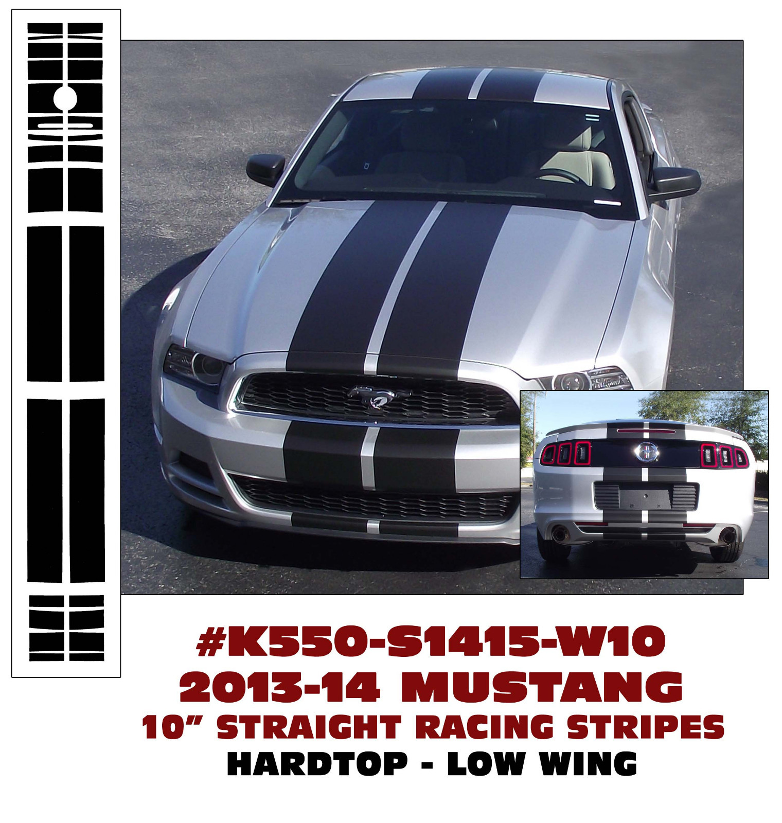 K550 2013-14 MUSTANG 10″ LEMANS STRAIGHT STRIPES – HARDTOP – LOW WING